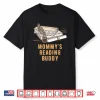 Mommys Reading Buddy Funny Bookworm Humor Book Lover Mom Shirt