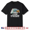 Please Return To The Library Librarian Bookworm Book Lover Shirt