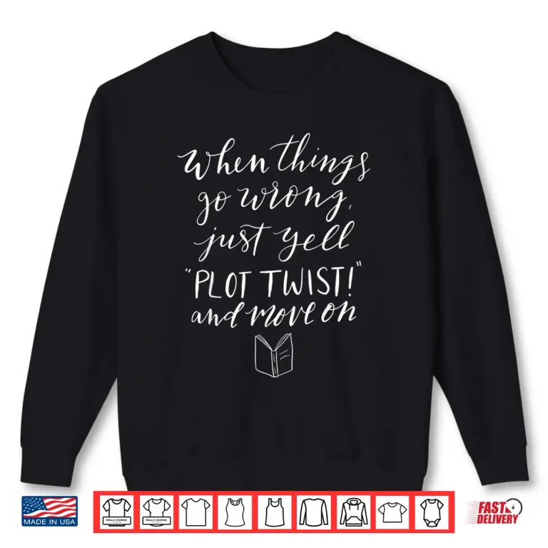 Sweatshirt Plot Twist Shirt Book Nerd Funny Humor Gift Bibliophile