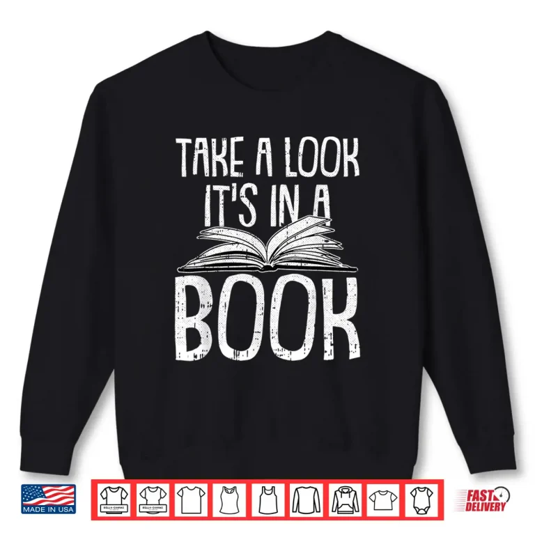 Sweatshirt Take A Look Its In A Book Reading Book Worm Bibliophiles Shirt