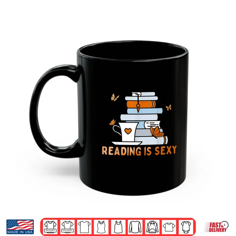 Mug Reading Is Sexy Book Lover Introvert Bookworm Get Lit Shirt