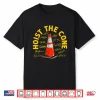 Hoist The Cone Funny Traffic Cone Humor Graphic Shirt
