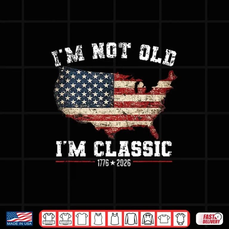 Design Im Not Old Im Classic for the Patriots in Your Family Shirt