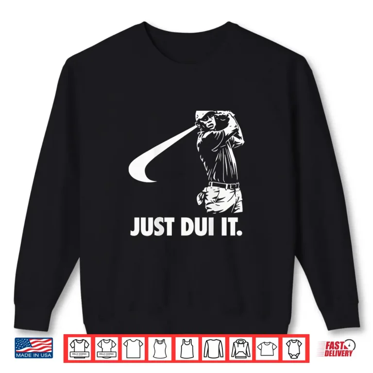 Sweatshirt Just DUI It Funny Golf Swing Athletic Shirt