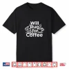 Will Run For Coffee Trail Runner Gift Shirt