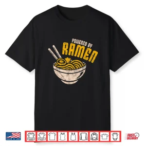 Powered By Ramen Japanese Love Anime Noodles Shirt