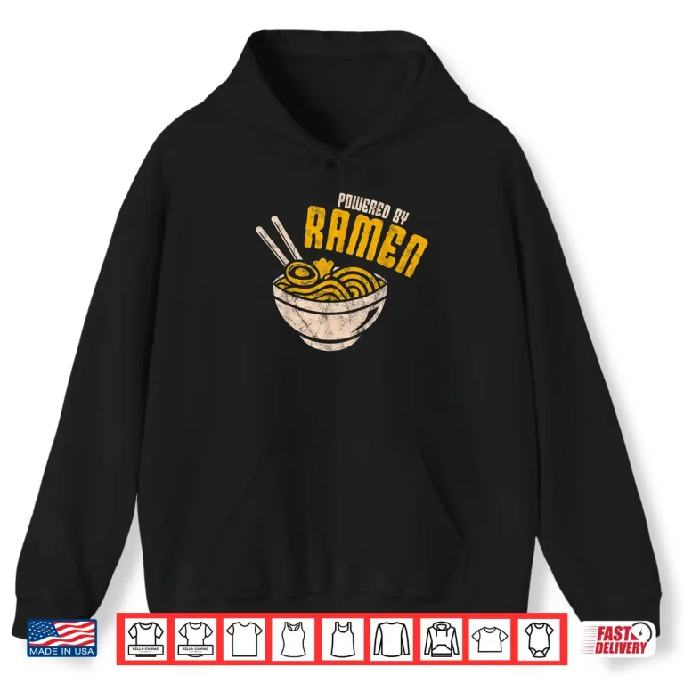 Hoodie Powered By Ramen Japanese Love Anime Noodles Shirt