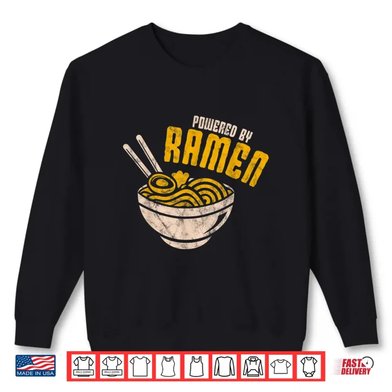 Sweatshirt Powered By Ramen Japanese Love Anime Noodles Shirt