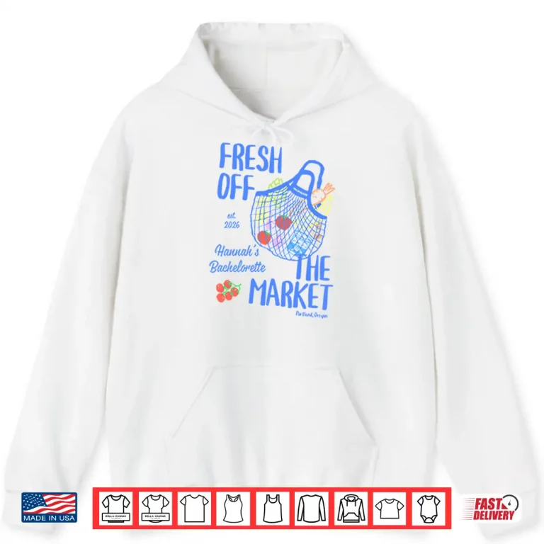 Hoodie Fresh Off The Market Bachelorette Party Shirt
