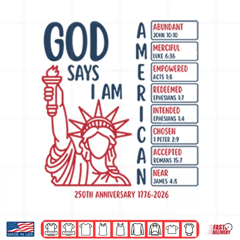 Design God Says I Am American 250th Anniversary 1776 2026 Shirt