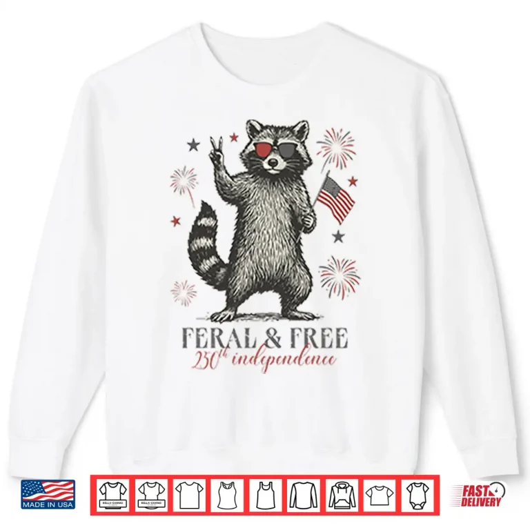 Sweatshirt Raccoon Feral And Free America 250th Independence Shirt