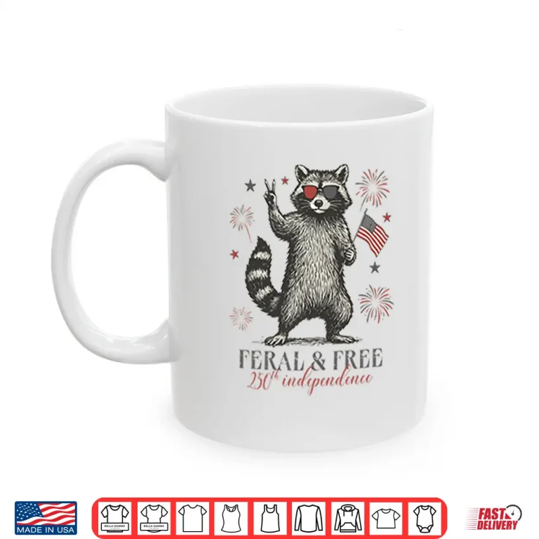 Mug Raccoon Feral And Free America 250th Independence Shirt