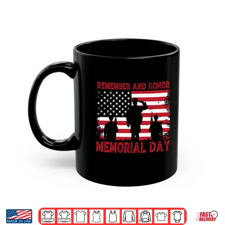 Mug Remember And Honor Memorial Day American Flag Shirt