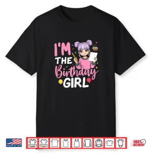 I’M The Birthday Girl Anime Sketching Girl Shirt