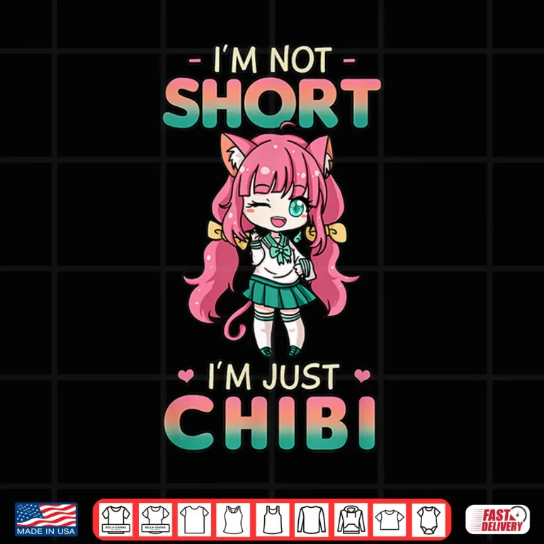 Design Im Not Short Im Just Chibi Shirt Japanese Anime Lover Gift Shirt