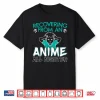 Recovering From An Anime All Nighter Gift For A Anime Lovers Shirt