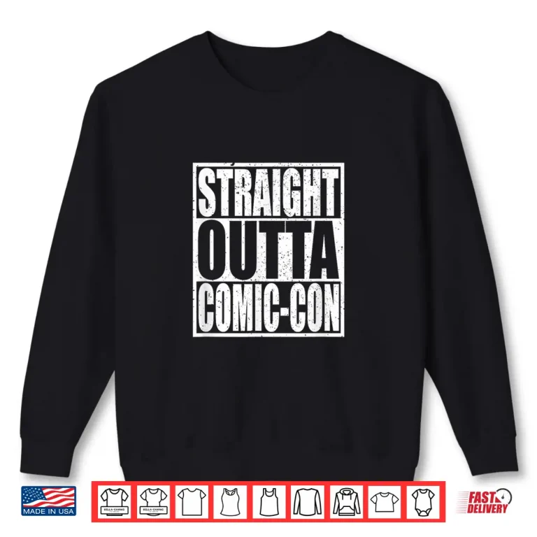 Sweatshirt Straight Outta Comic Con Anime Lover Cosplay Shirt