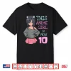 This Anime Girl Is Now 10 Years Old Birthday Girl Kawaii Shirt