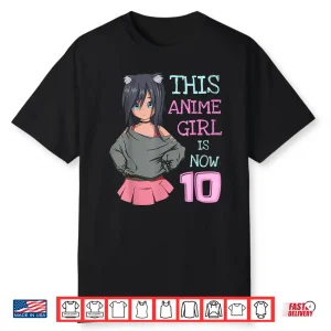 This Anime Girl Is Now 10 Years Old Birthday Girl Kawaii Shirt