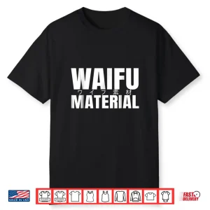 Waifu Maerial Shirt   Japanese Waifu Material Anime Shirt