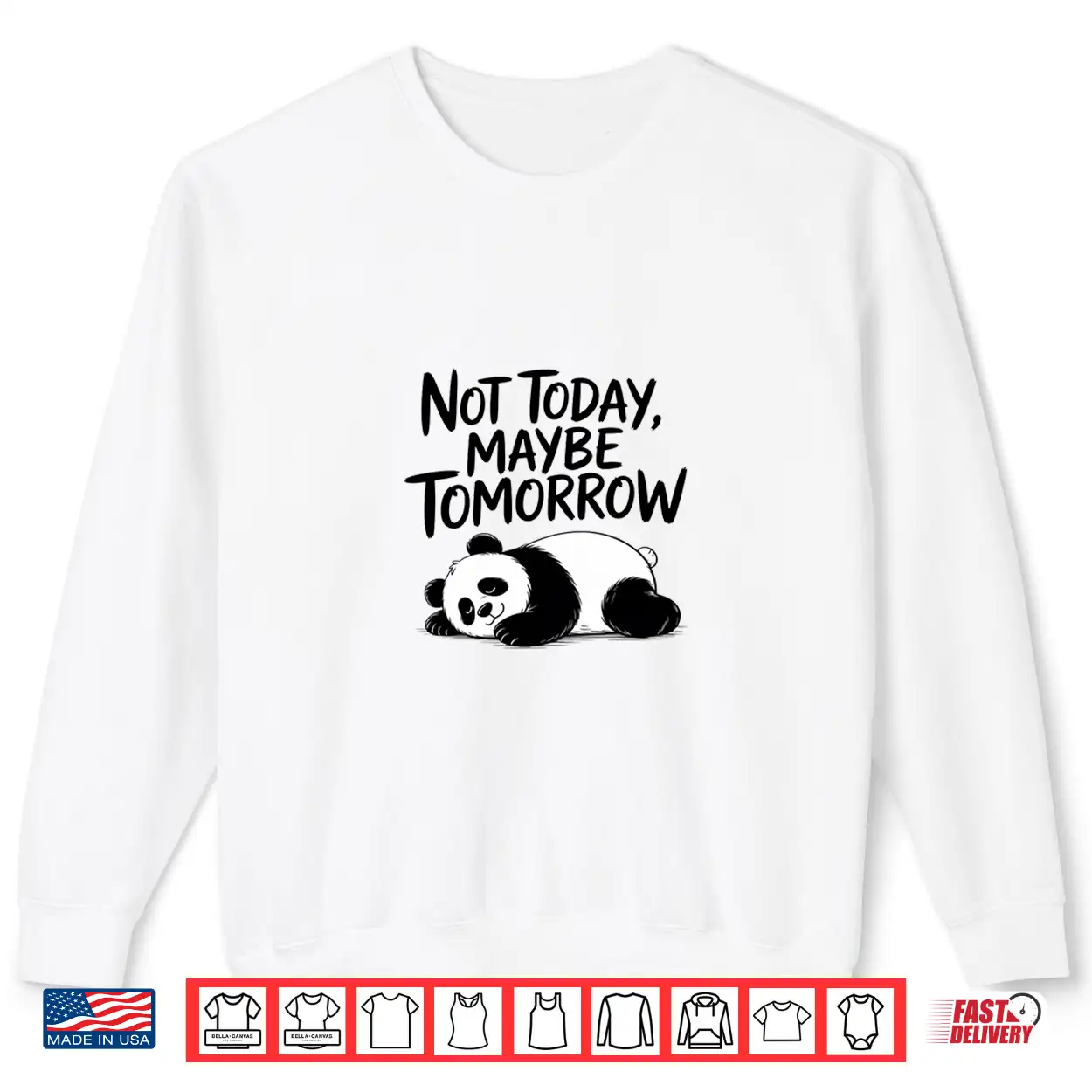 Not Today Maybe Tomorrow. Sarcastic Graphic Saying Shirt Not Today Maybe Tomorrow. Sarcastic Graphic Saying Shirt