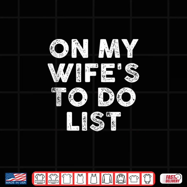 Design On My Wifes to Do List Married Funny Anniversary Shirt