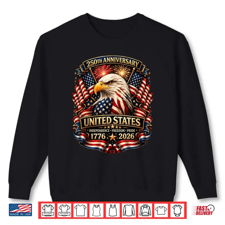 Sweatshirt 250 Anniversary USA Patriotic Eagle 250th 4th of July 2026 Shirt