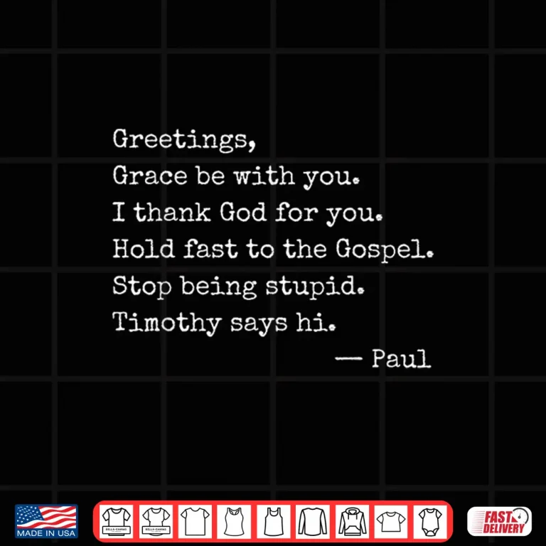 Design Greetings Grace Be with You I Thank God for You Hold Fast Shirt