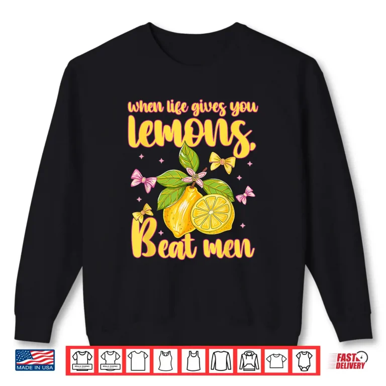 Sweatshirt When Life Gives You Lemons Beat Men Design Shirt