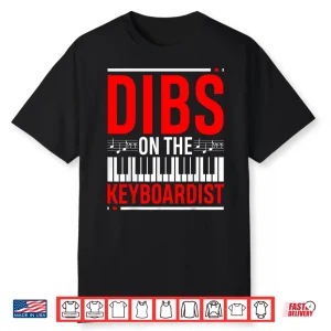 Dibs On The Keyboardist Funny Music Lover Gift Humor Shirt