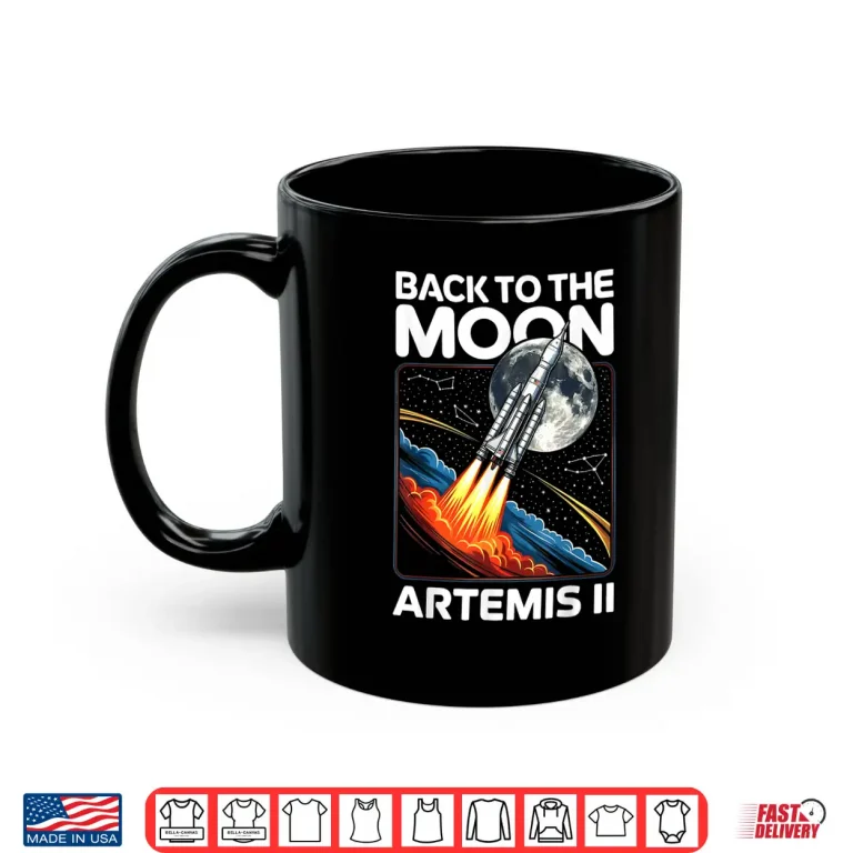 Mug Artemis Two Launch Back To The Moon Twenty Twenty Six Shirt