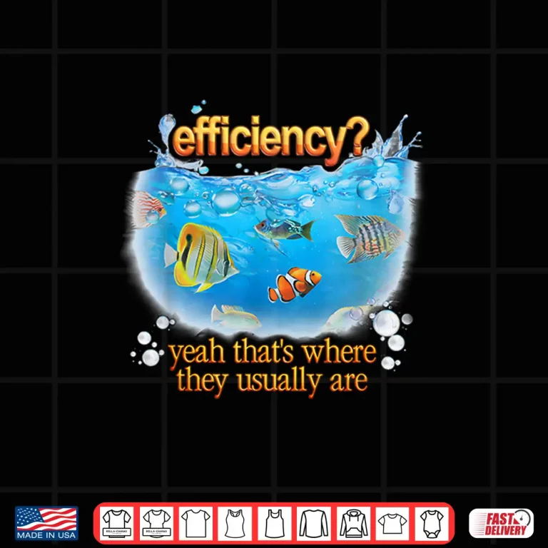 Design Efficiency Yeah Thats Where They Usually Are Fish Pun Shirt