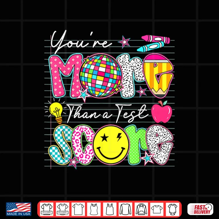 Design Groovy You Are More Than A Test Score Teacher Testing Day Shirt