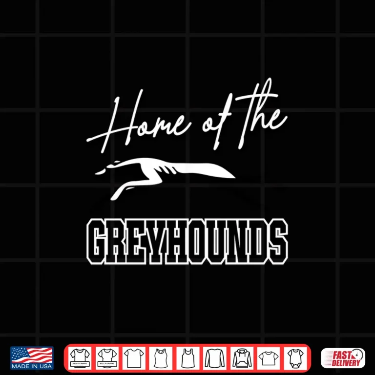 Design Home Of The Greyhounds School Spirit Mascot Greyhound Shirt