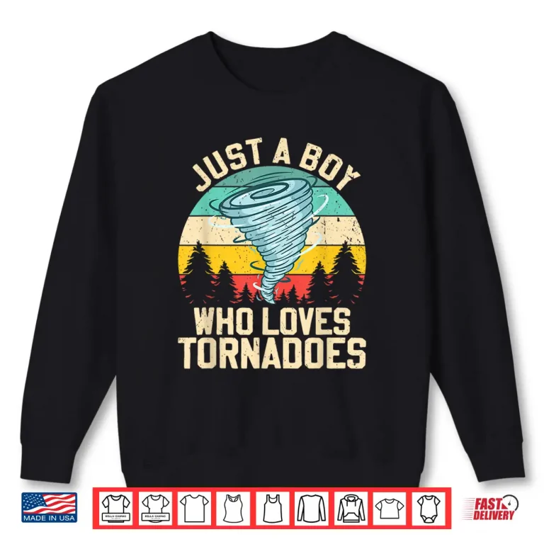 Sweatshirt Just A Boy Who Loves Tornadoes Retro Storm Chaser Shirt