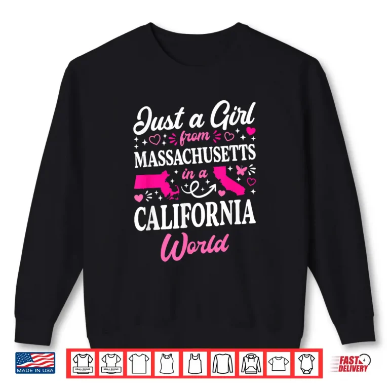 Sweatshirt Just A Girl From Massachusetts In A California World Shirt