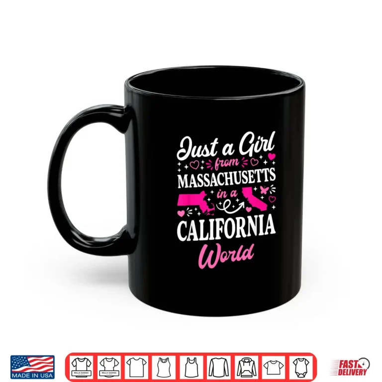 Mug Just A Girl From Massachusetts In A California World Shirt