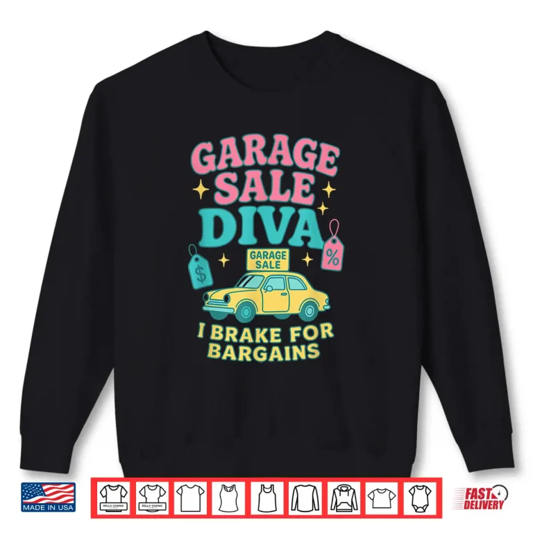 Sweatshirt Garage Sale Diva I Brake for Bargains Thrifting Shirt