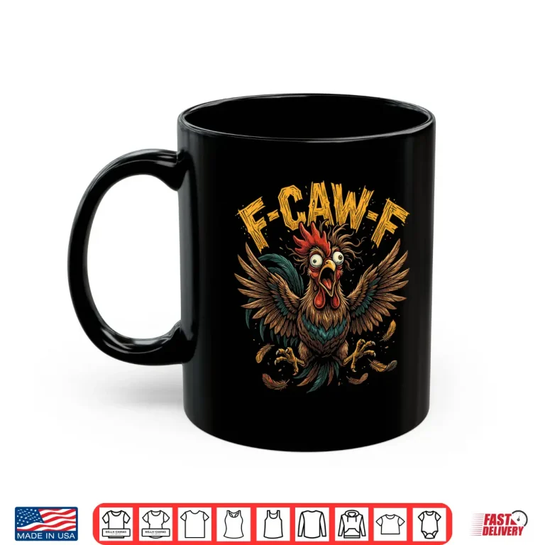 Mug F Caw F Funny Rooster Sarcastic Meme Shirt