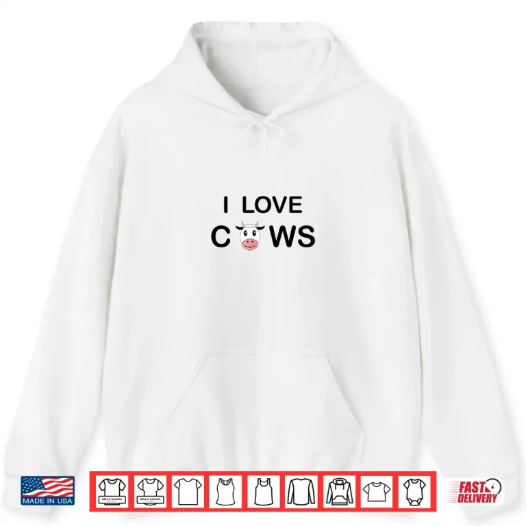 Hoodie I Love Cows Shirt