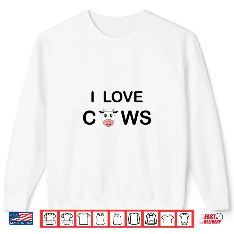 Sweatshirt I Love Cows Shirt