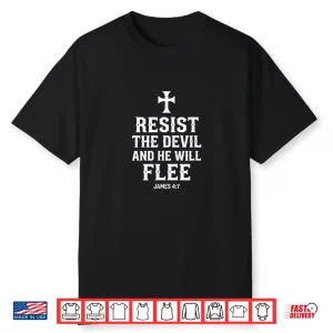 Resist The Devil And He Will Flee James4 7 Spiritual Warfare Shirt