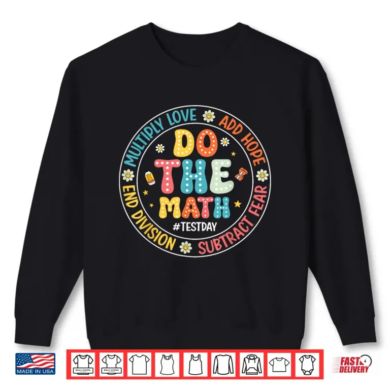 Sweatshirt Positive Love Hope Fear Do The Math Test Day STAAR Testing Shirt