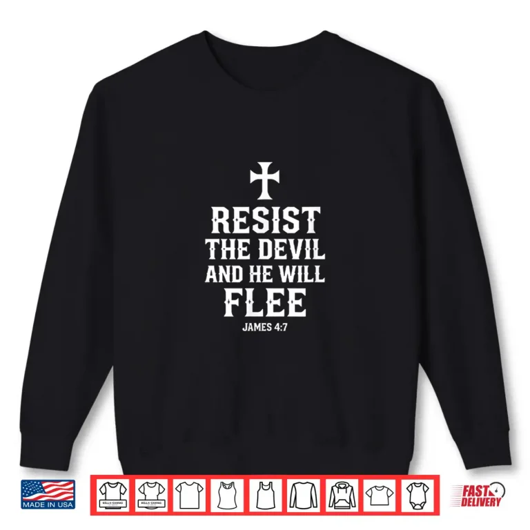 Sweatshirt Resist the Devil and He Will Flee James4 7 Spiritual Warfare Shirt