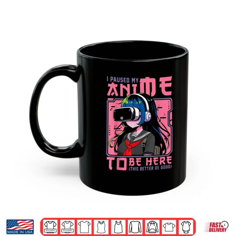 Mug I Paused My Anime To Be Here Japan Kawaii Otaku Manga Anime Shirt