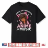 Just A Girl Who Loves Anime And Music Black Girl Anime Merch Shirt