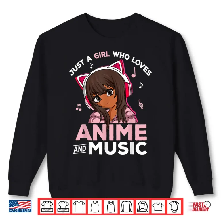 Sweatshirt Just A Girl Who Loves Anime and Music Black Girl Anime Merch Shirt