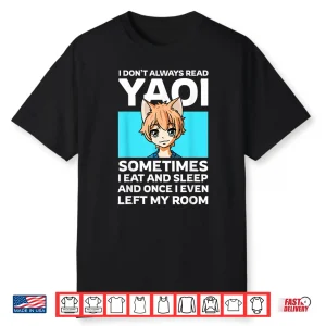 I Don’T Always Read Yaoi Neko Anime Boy Fujoshi Boys Love Shirt