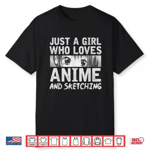 Just A Girl Who Loves Anime And Sketching Kawaii Anime Shirt