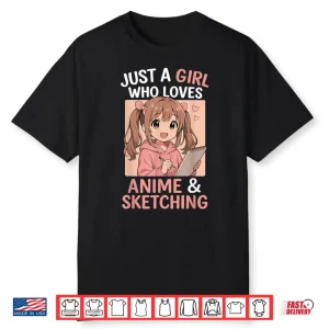 Just A Girl Who Loves Anime And Sketching Shirt
